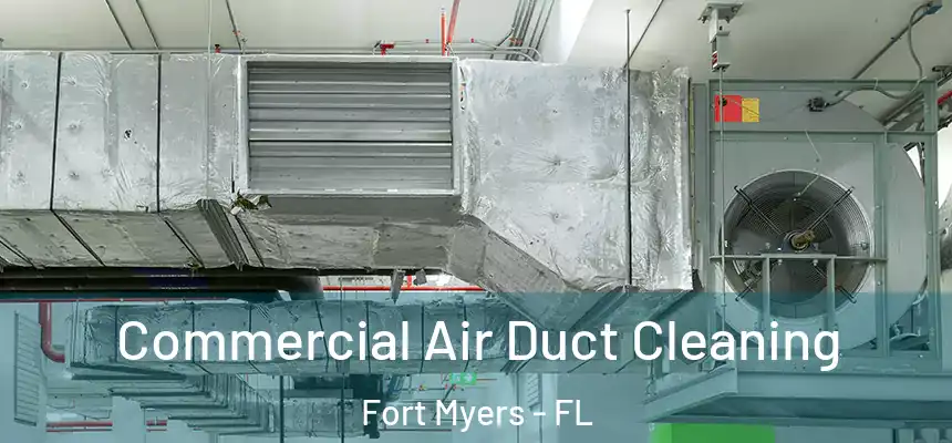 Commercial Air Duct Cleaning Fort Myers - FL