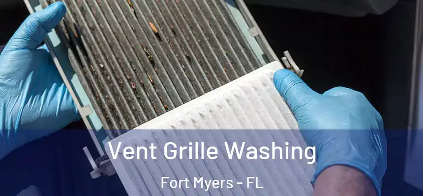Vent Grille Washing Fort Myers - FL